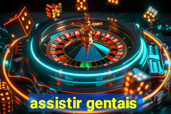 assistir gentais